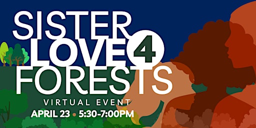Imagem principal do evento Sister Love 4 Forests Virtual Event
