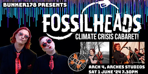 Immagine principale di Fossilheads - Climate Crisis Cabaret! // #Bunker178 @Arch 4 // Sat 01.06.2024 7.30pm 