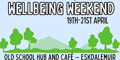 Primaire afbeelding van THE ESKDALEMUIR WELLBEING WEEKEND 19TH - 21ST APRIL 2024