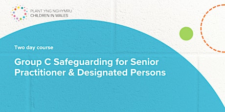 Group C Safeguarding for Senior Practitioners & Designated Persons