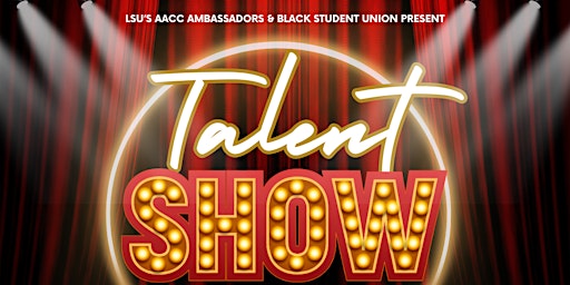 Primaire afbeelding van Talent Show by LSU's BSU & AACC Ambassadors