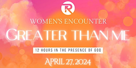 Restoration Women's Encounter - "Greater Than Me"