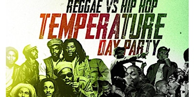 Temperature! Reggae vs hip hop day party! $500 2 bottles primary image