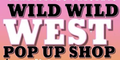 Imagem principal do evento Wild Wild West Pop Up Shop PART 2