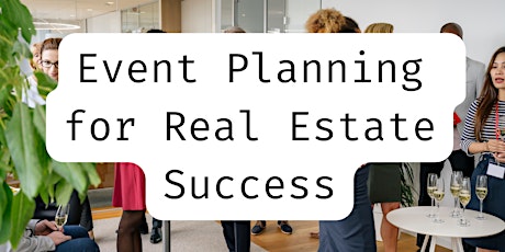 Strategic Event Planning for Real Estate Success