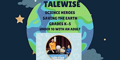 Talewise Science Heroes - Saving the Earth - Grades K-5 (under 10 w/adult)