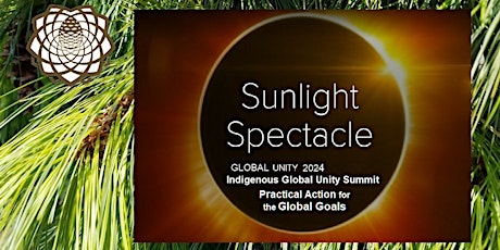 Sunlight Spectacle 2024 - Indigenous Global Unity Practical Action