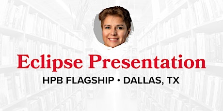 Special Eclipse Presentation w/ Leticia Ferrer at HPB Dallas Flagship
