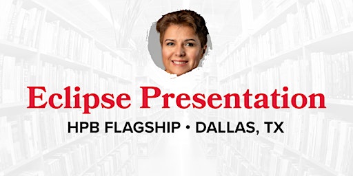Primaire afbeelding van Special Eclipse Presentation w/ Leticia Ferrer at HPB Dallas Flagship