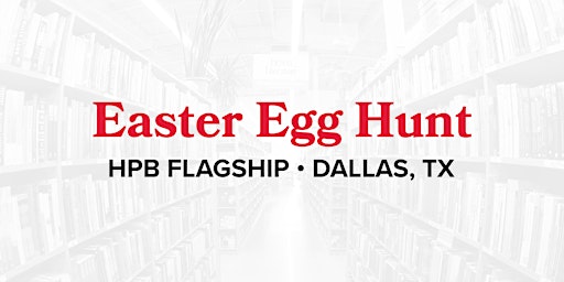 Primaire afbeelding van Easter Egg Hunt at Dallas Flagship Half Price Books