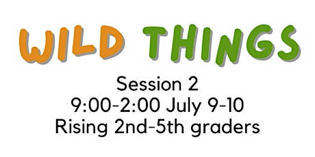 Wild Things Summer Camp (Session 2)