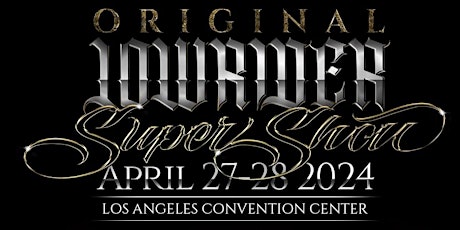LA Original Lowrider Super Show - April 27th & 28th 2024