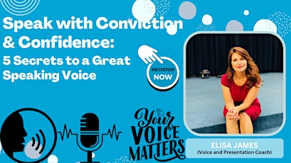 Speak with Conviction & Confidence: 5 Secrets to a Great Speaking Voice