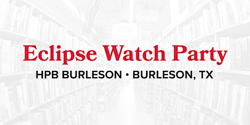 Imagem principal do evento Eclipse Watch Party at Half Price Books Burleson