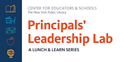 Primaire afbeelding van Principals’ Leadership Lab: A Lunch & Learn Series