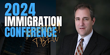 2024 Immigration Conference with Jeffrey T. Bell