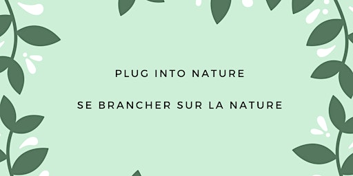 Plug Into Nature / Se connecter à la nature primary image