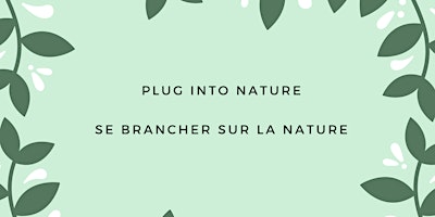 Imagem principal de Plug Into Nature / Se connecter à la nature