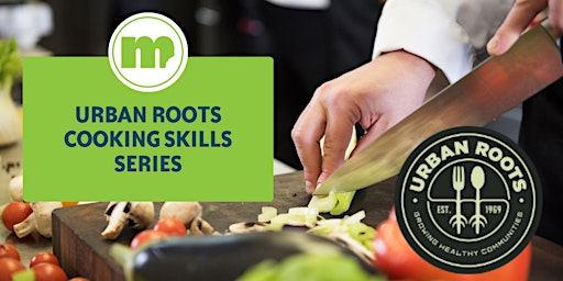 Imagem principal do evento In Person at East 7: Urban Roots Cooking Skills Series