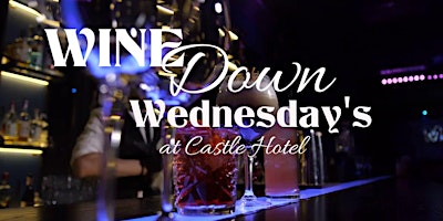 Imagem principal do evento Wine Down Wednesday at the Castle Hotel