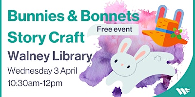 Hauptbild für Bunnies & Bonnets Story Craft at Walney Library