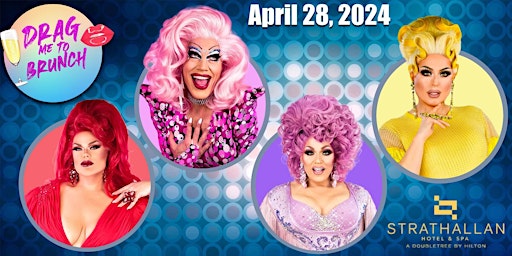 Imagen principal de Drag Me to Brunch April 28th @  Strathallan Hotel