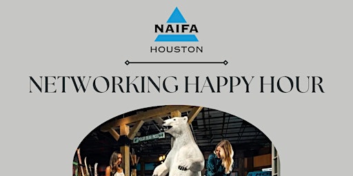 Imagem principal de NAIFA Houston Networking Happy Hour Event