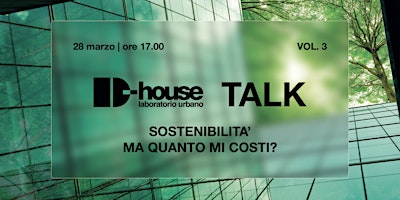 Immagine principale di D-house Talk - Sostenibilità, ma quanto mi costi? 