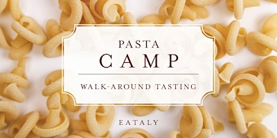 Imagem principal do evento Pasta Camp: Walk-around Tasting