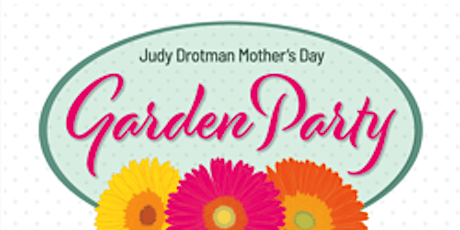 Judy Drotman Mother's Day Garden Party