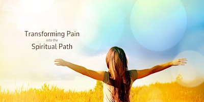 Transforming Pain into the Spiritual Path primary image
