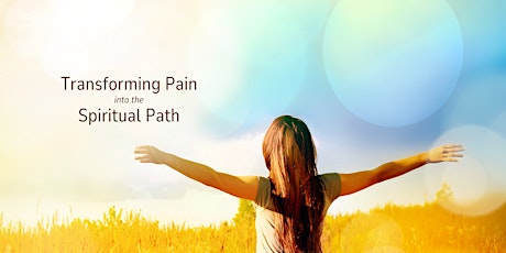 Transforming Pain into the Spiritual Path