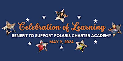 Image principale de Celebration of Learning Benefit to Support Polaris Charter Academy