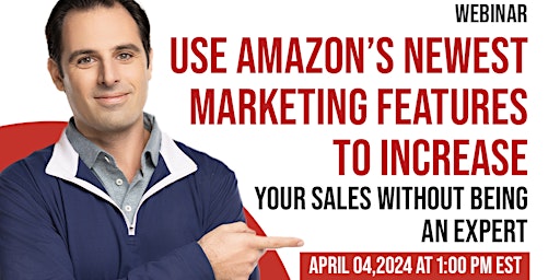 Primaire afbeelding van Use Amazon’s Newest Marketing Features to Increase Your Sales Without Being