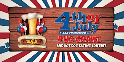 Primaire afbeelding van Fourth of July Pub Crawl & Hot Dog Eating Contest - San Francisco