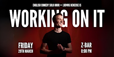 Hauptbild für Working on it - Ludwig's English Standup Comedy Solo Hour - FRI 29th of MAR