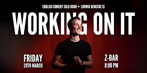 Immagine principale di Working on it - Ludwig's English Standup Comedy Solo Hour - FRI 29th of MAR 