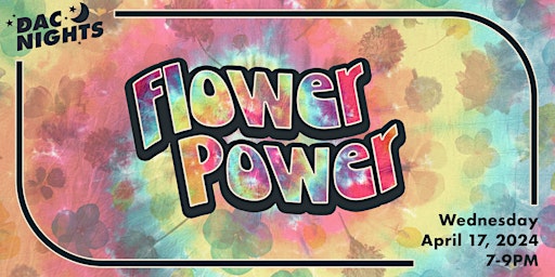 DAC Nights: Flower Power primary image