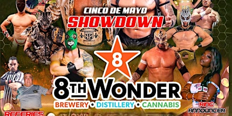 CINCO DE MAYO SHOWDOWN AT 8TH WONDER!!!!!