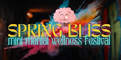 Spring Bliss 2024: a mini-mental wellness festival primary image