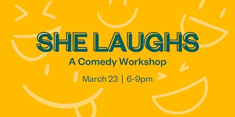 Hauptbild für SHE LAUGHS: A Comedy Workshop