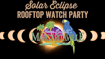 Primaire afbeelding van Solar Eclipse Rooftop Watch Party at Margaritaville