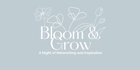 Bloom & Grow: A Night of Networking and Inspiration