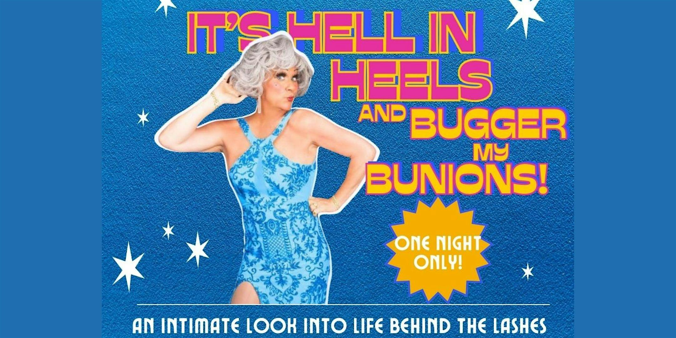 Miss Jason Presents: It’s Hell In Heels and Bugger My Bunions!