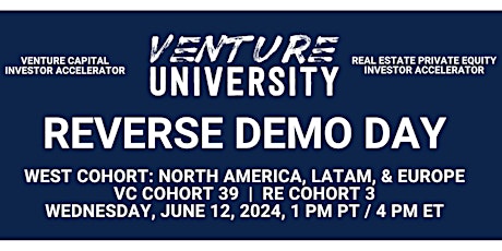 Venture University's WEST REVERSE DEMO DAY:  VC Cohort 39 & RE Cohort 3
