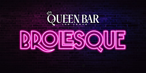 BROLESQUE @ Queen Las Vegas primary image