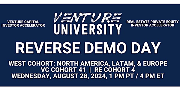 Venture University's WEST REVERSE DEMO DAY:  VC Cohort 41 & RE Cohort 4