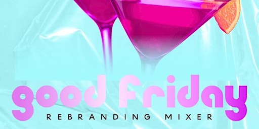 Imagem principal do evento Good Friday Rebranding Mixer
