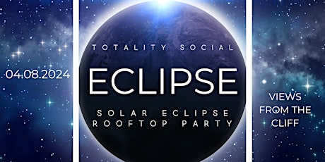 Totality Social | Exclusive Solar Eclipse Rooftop Party | 4.8.2024