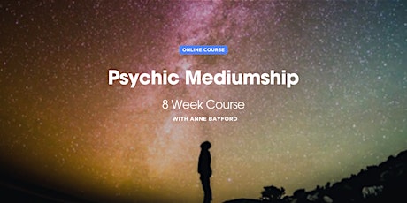 Psychic Mediumship Course with Anne Bayford (8 weeks)